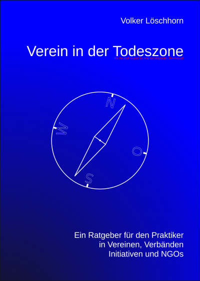 Titelseite des Buches Verein in der Todeszone mit Text Volker Löschhorn und Ein Buch für den Praktiker in Vereinen, Verbänden, Initiativen und NGOs.